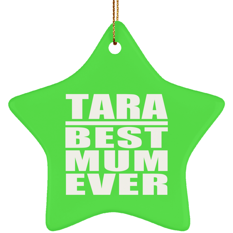 Tara Best Mum Ever - Star Ornament