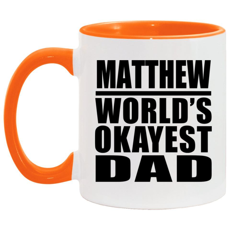 Matthew World's Okayest Dad - 11oz Accent Mug Orange