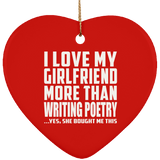 I Love My Girlfriend More Than Writing Poetry - Heart Ornament