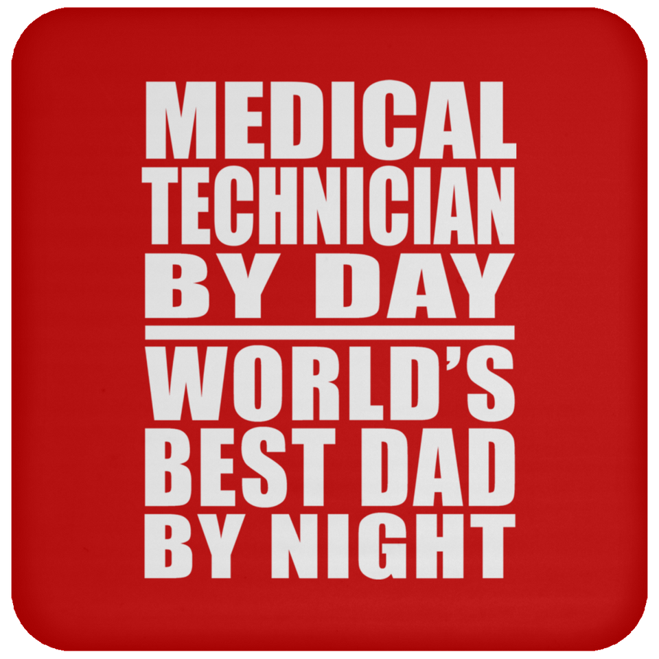 Medical Technician By Day World's Best Dad By Night - Drink Coaster