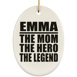 Emma The Mom The Hero The Legend - Oval Ornament