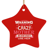 Warning I Have A Crazy Mother & I Am Not Afraid To Use Her - Star Ornament