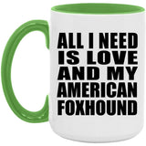 All I Need Is Love And My American Foxhound - 15oz Accent Mug Green
