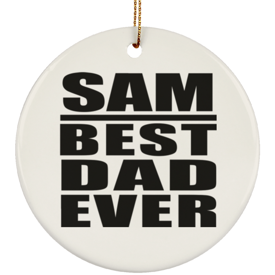 Sam Best Dad Ever - Circle Ornament