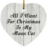 All I Want For Christmas Is My Manx Cat - Heart Ornament F