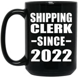 Shipping Clerk Since 2022 - 15oz Coffee Mug Black