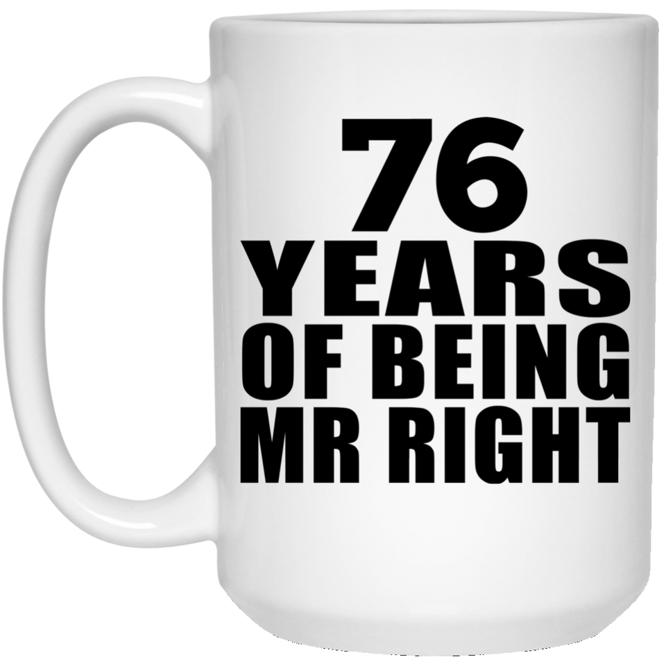 76th Anniversary 76 Years Of Being Mr Right - 15 Oz Coffee Mug