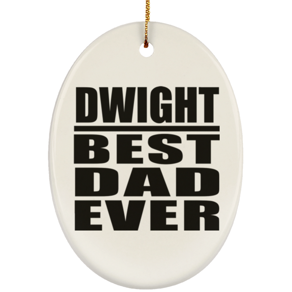 Dwight Best Dad Ever - Oval Ornament