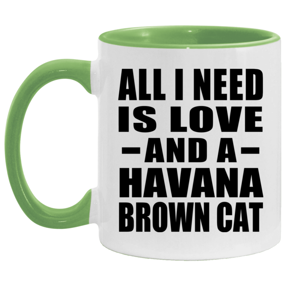 All I Need Is Love And A Havana Brown Cat - 11oz Accent Mug Green