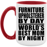 Furniture Upholsterer By Day World's Best Mom By Night - 15oz Accent Mug Red