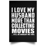 I Love My Husband More Than Collecting Movies - Poster Portrait
