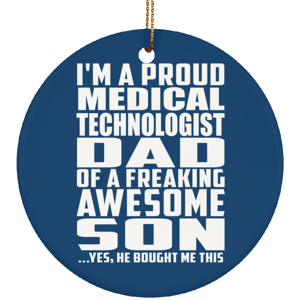 Proud Medical Technologist Dad Of Awesome Son - Circle Ornament