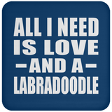 All I Need Is Love And A Labradoodle - Drink Coaster
