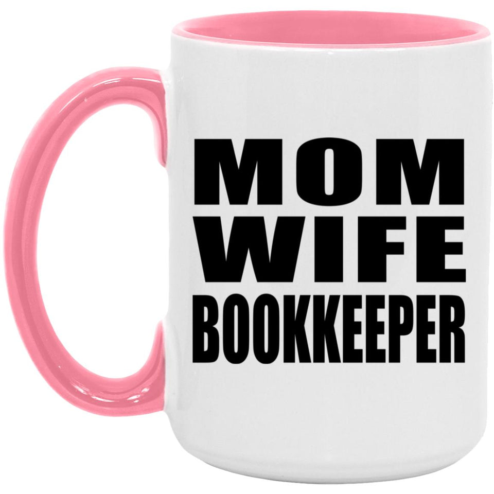 Mom Wife Bookkeeper - 15oz Accent Mug Pink
