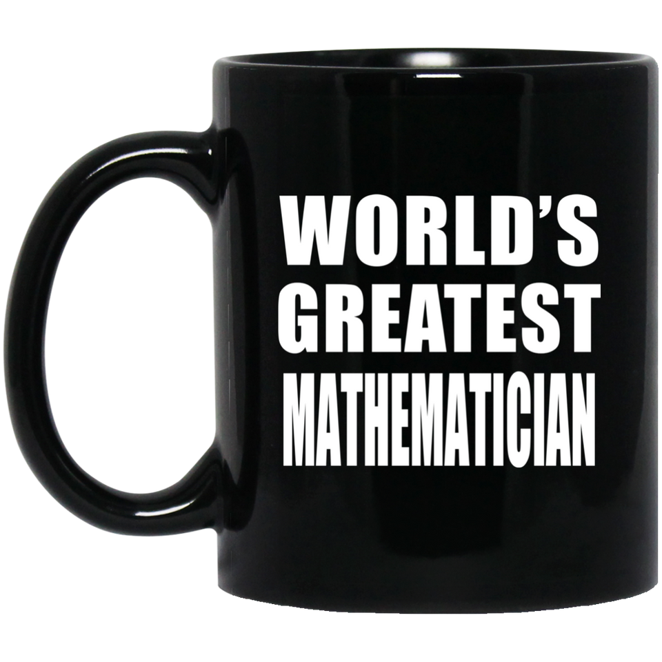 World's Greatest Mathematician - 11 Oz Coffee Mug Black