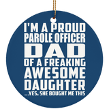 Proud Parole Officer Dad Of Awesome Daughter - Circle Ornament