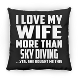I Love My Wife More Than Sky Diving - Throw Pillow Black