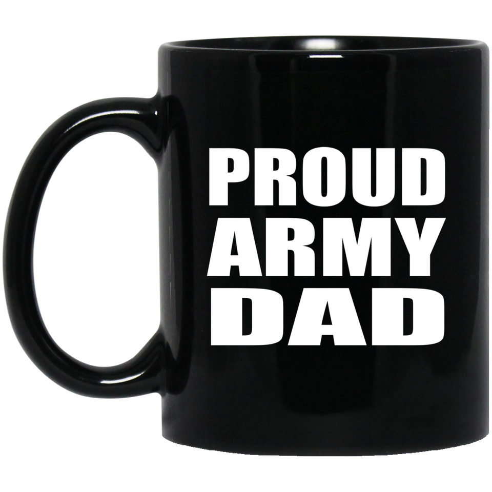 Proud Army Dad - 11oz Coffee Mug Black