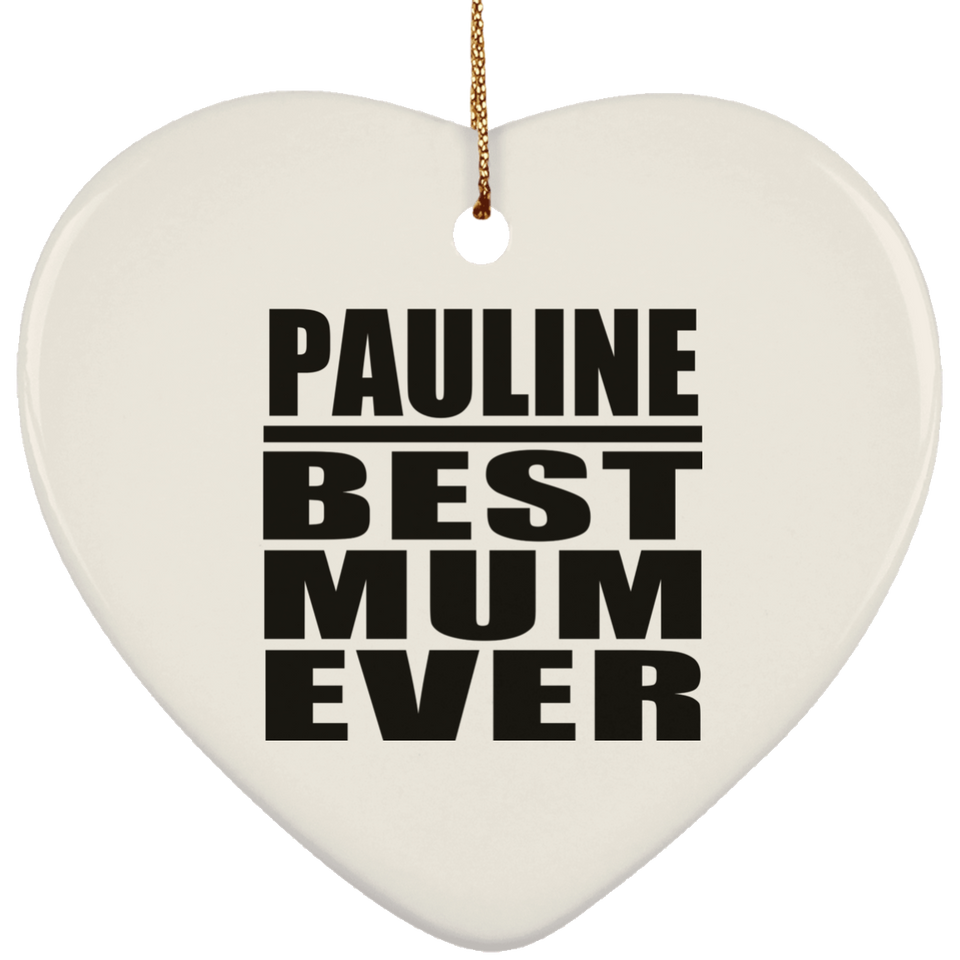 Pauline Best Mum Ever - Heart Ornament