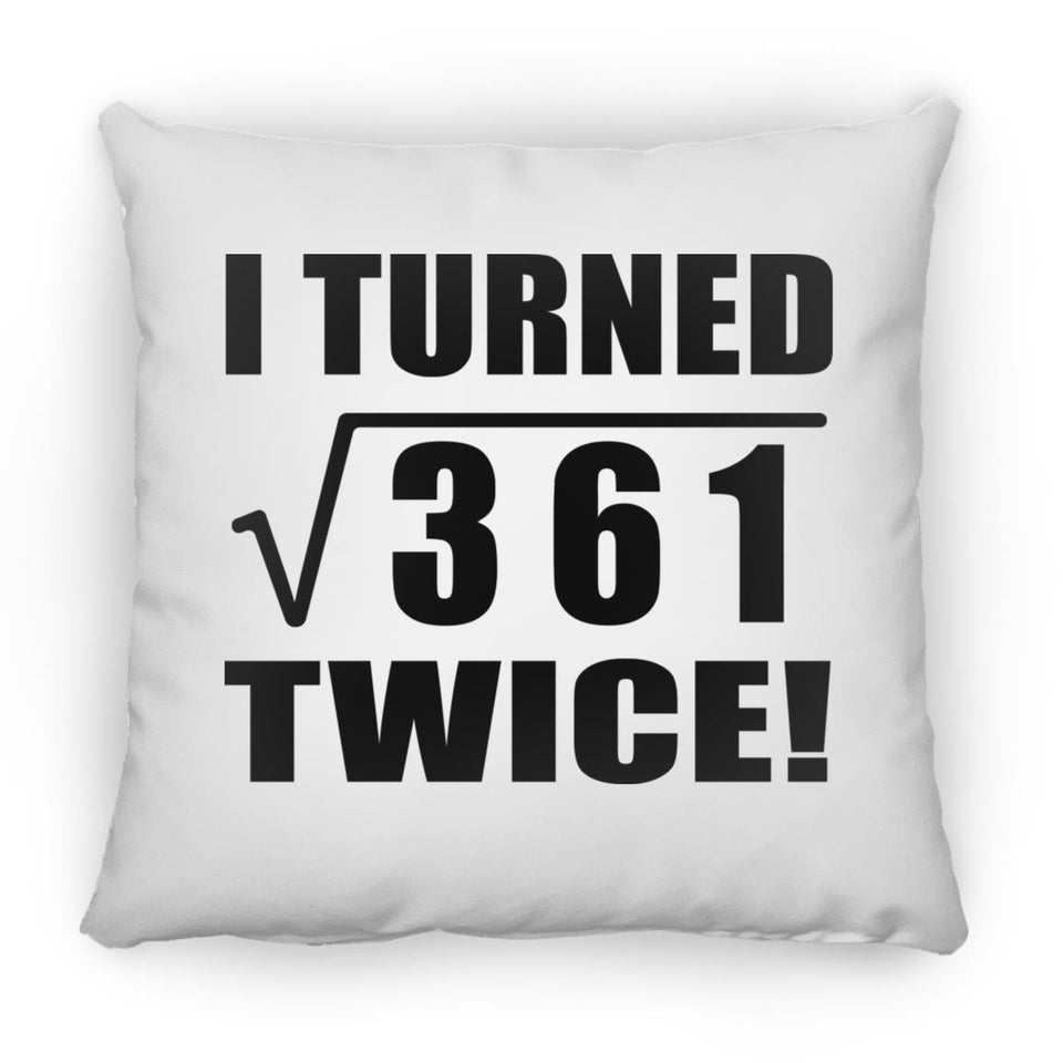 38th Birthday I Turned Square Root of 361 Twice - Throw Pillow