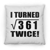 38th Birthday I Turned Square Root of 361 Twice - Throw Pillow