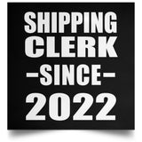 Shipping Clerk Since 2022 - Poster Square