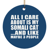 All I Care About Is My Somali Cat - Circle Ornament