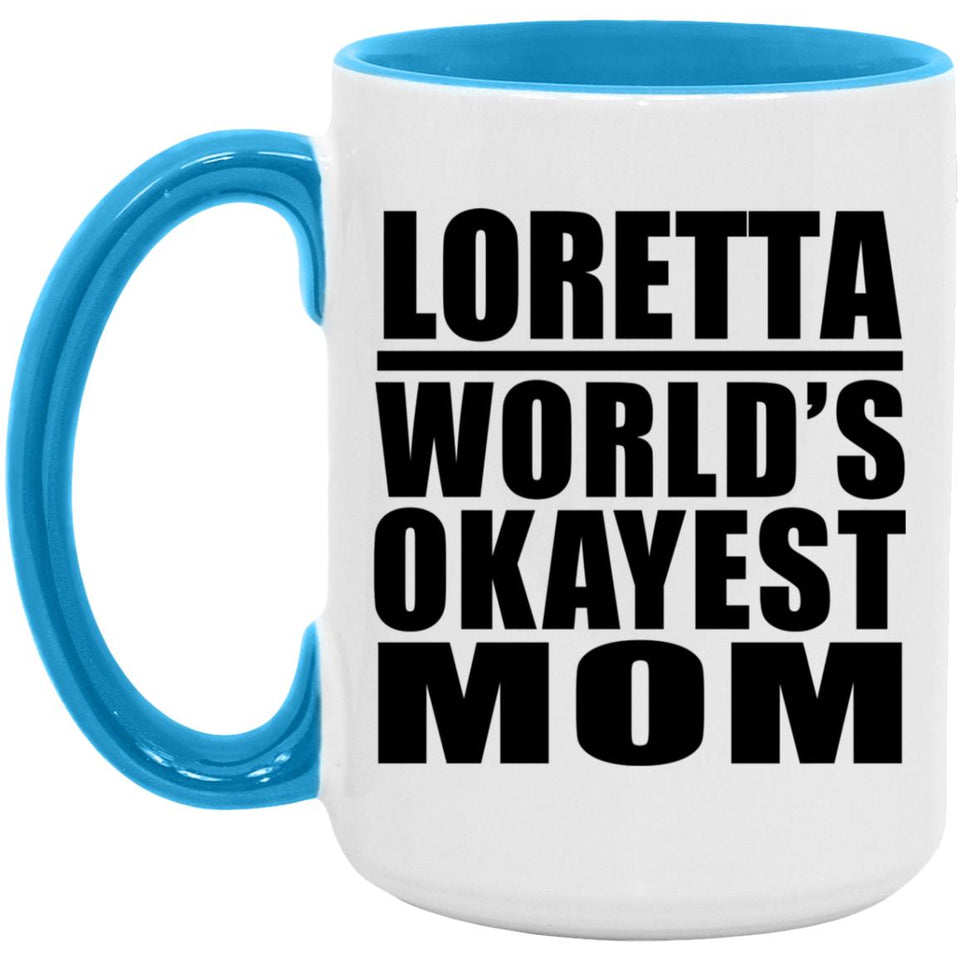 Loretta World's Okayest Mom - 15oz Accent Mug Blue