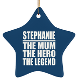 Stephanie The Mum The Hero The Legend - Star Ornament