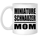 Miniature Schnauzer Mom - 11oz Coffee Mug
