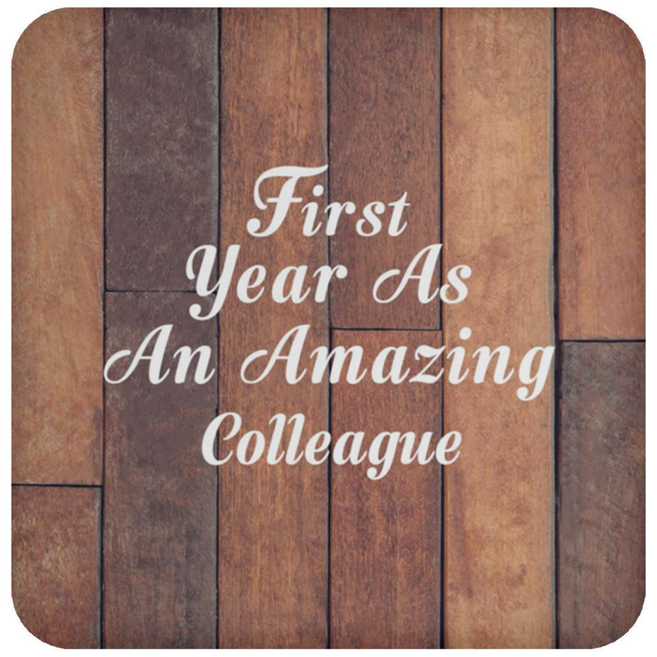 First Year As An Amazing Colleague - Drink Coaster E