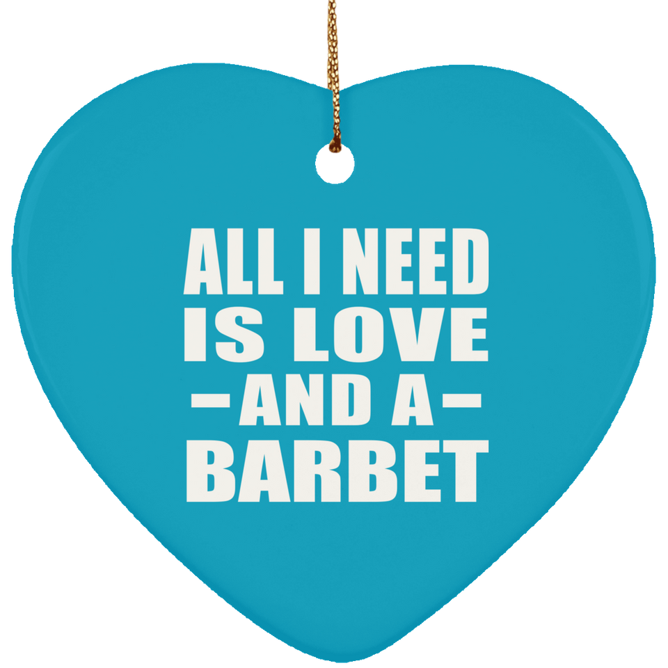 All I Need Is Love And A Barbet - Heart Ornament