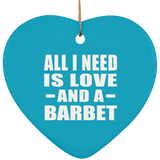 All I Need Is Love And A Barbet - Heart Ornament