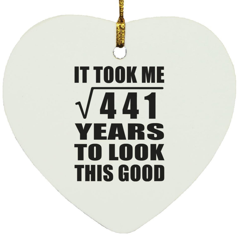 21st Birthday Took Square Root of 441 Years To Look Good - Heart Ornament