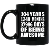104th Birthday 104 Years 1248 Months 37986 Days Of Awesome - 11oz Coffee Mug Black