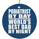 Podiatrist By Day World's Best Dad By Night - Circle Ornament