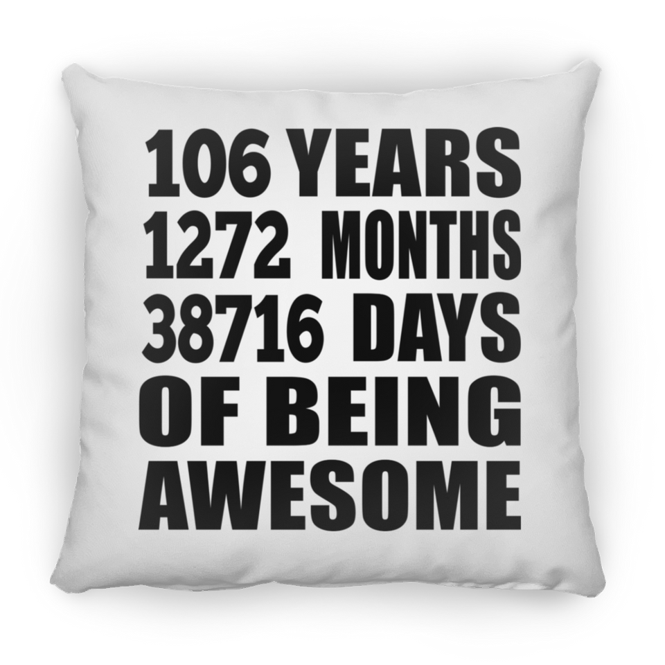 106th Birthday 106 Years 1272 Months 38716 Days Of Awesome - Throw Pillow