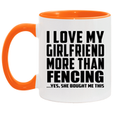 I Love My Girlfriend More Than Fencing - 11oz Accent Mug Orange