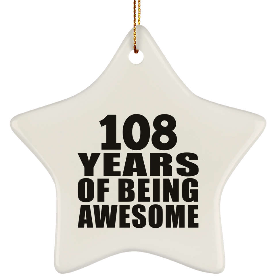 108th Birthday 108 Years Of Being Awesome - Star Ornament