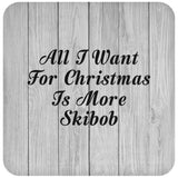 All I Want For Christmas Is More Skibob - Drink Coaster F