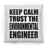 Keep Calm and Trust The Environmental Engineer - Throw Pillow