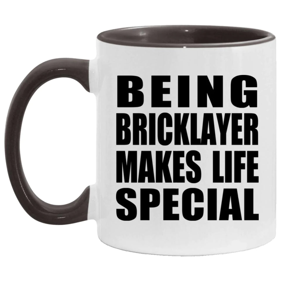 Being Bricklayer Makes Life Special - 11oz Accent Mug Black