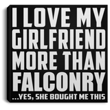 I Love My Girlfriend More Than Falconry - Canvas Square
