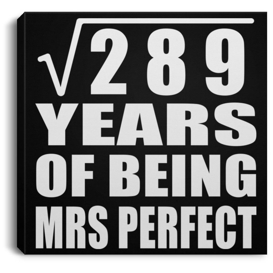 17th Anniversary Square Root of 289 Years of Mrs Perfect - Canvas Square