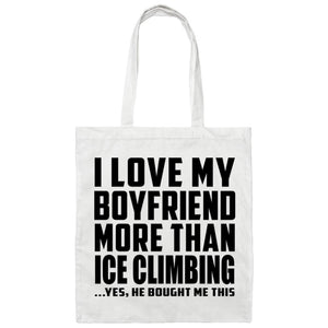 I Love My Boyfriend More Than Ice Climbing - Tote Bag White