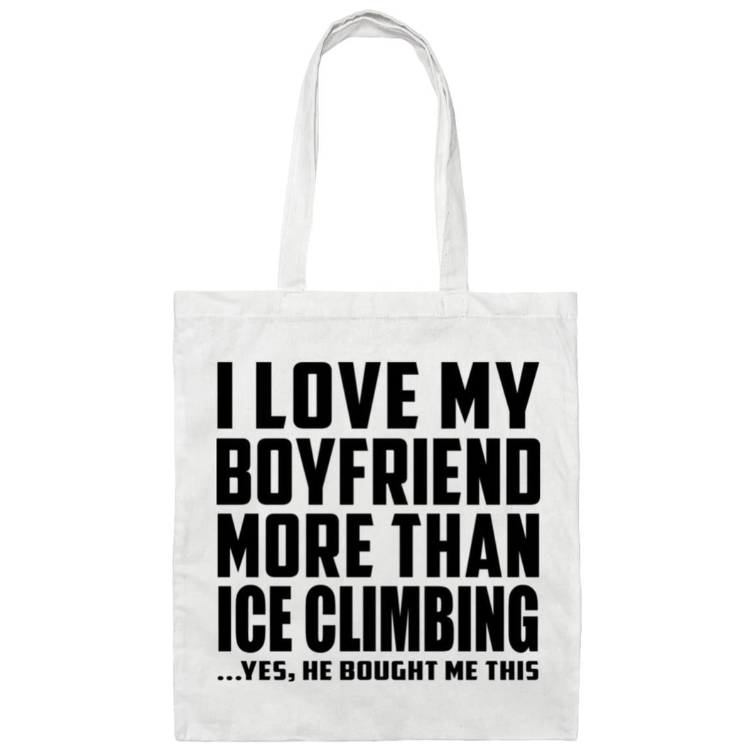 I Love My Boyfriend More Than Ice Climbing - Tote Bag White