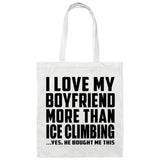 I Love My Boyfriend More Than Ice Climbing - Tote Bag White