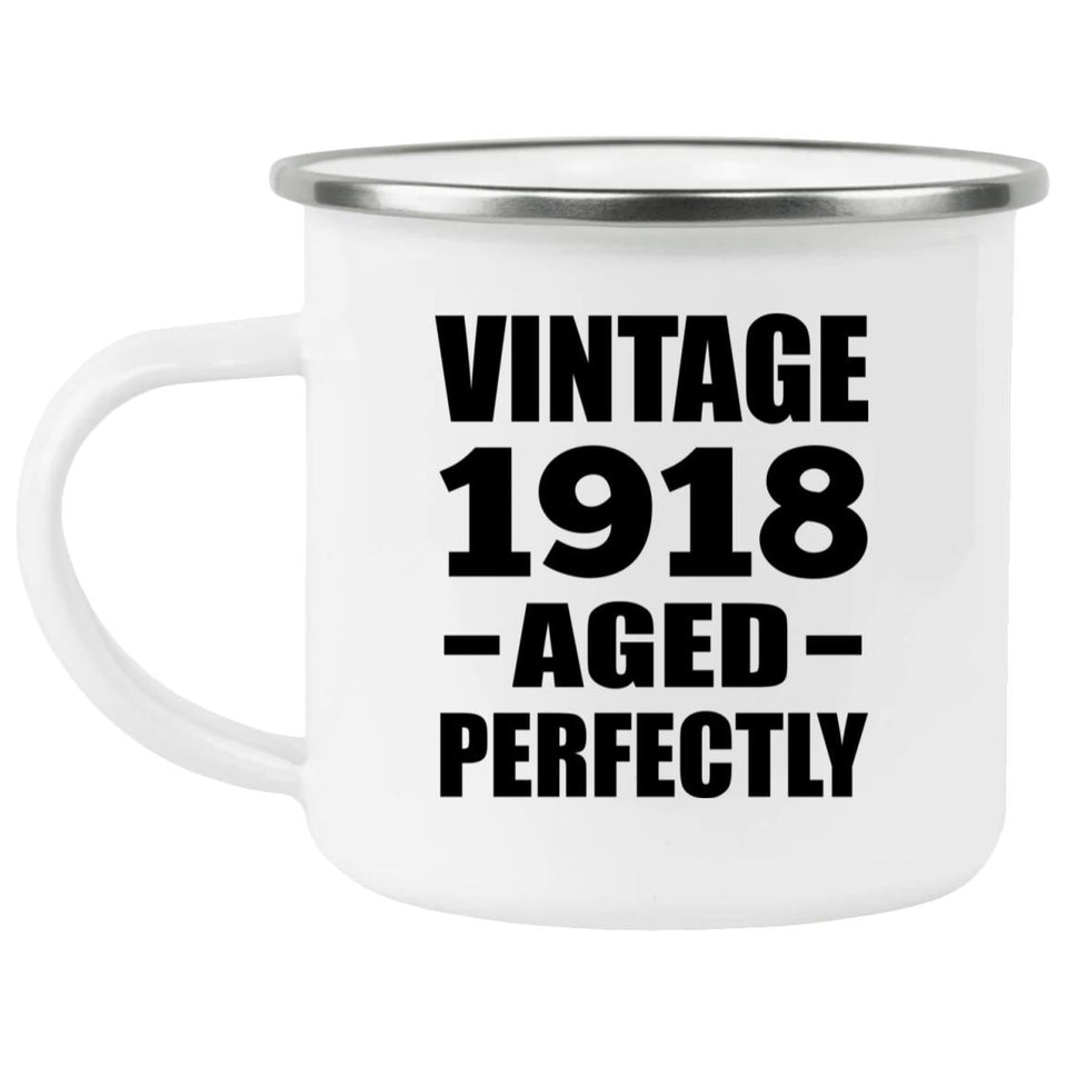 106th Birthday Vintage 1918 Aged Perfectly - 12oz Camping Mug