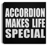 Accordion Makes Life Special - Canvas Square