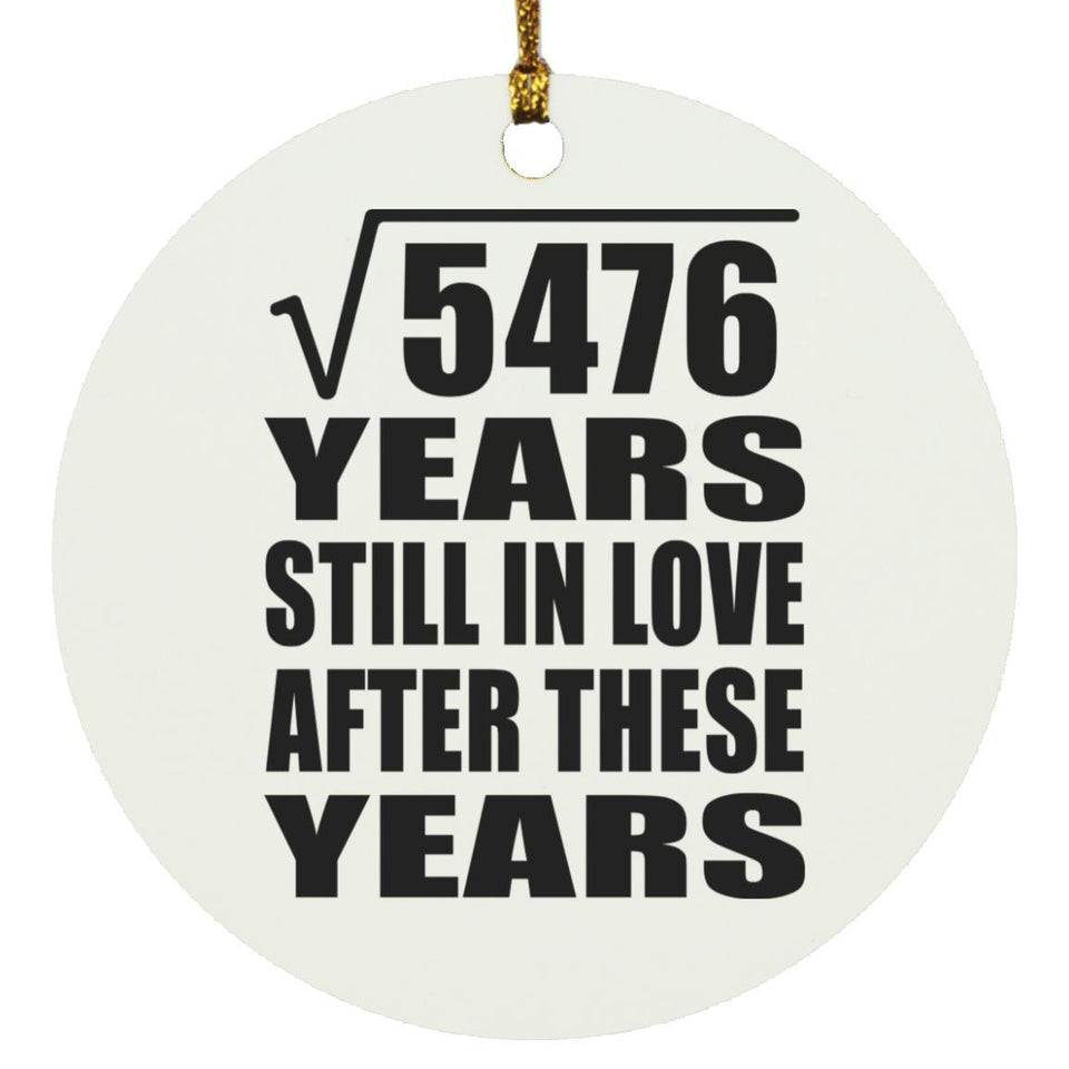 74th Anniversary Square Root of 5476 Years Still In Love - Circle Ornament